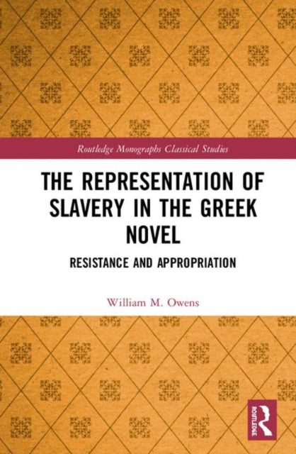 Book cover of: Representation of Slavery in the Greek Novel. By: William M. Owens