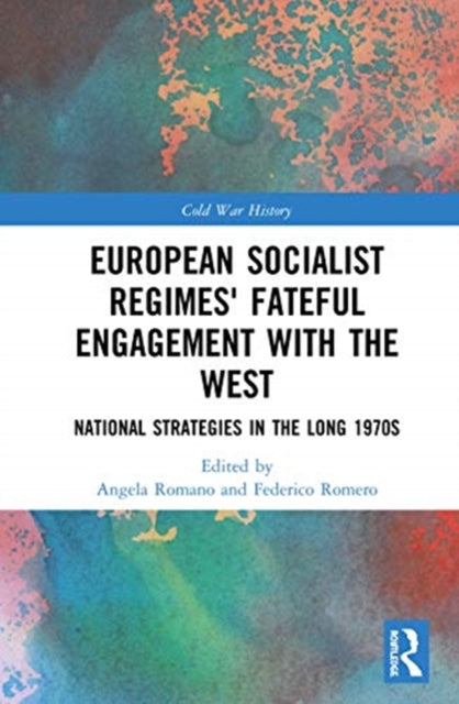 Book cover of: European Socialist Regimes' Fateful Engagement with the West. By: Angela Romano
