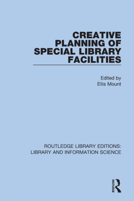 Book cover of: Creative Planning of Special Library Facilities. By: Ellis Mount