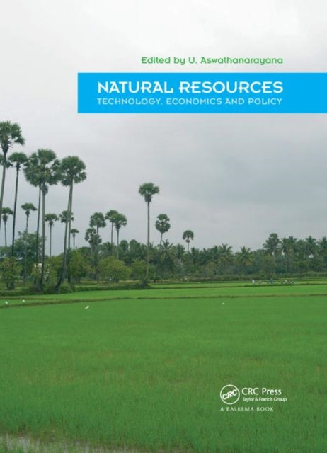 Book cover of: Natural Resources - Technology, Economics & Policy. By: U. Aswathanarayana