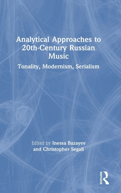 Book cover of: Analytical Approaches to 20th-Century Russian Music. By: Inessa Bazayev
