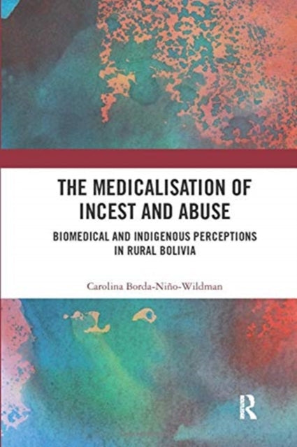 Book cover of: Medicalisation of Incest and Abuse. By: Carolina Borda-Niño-Wildman