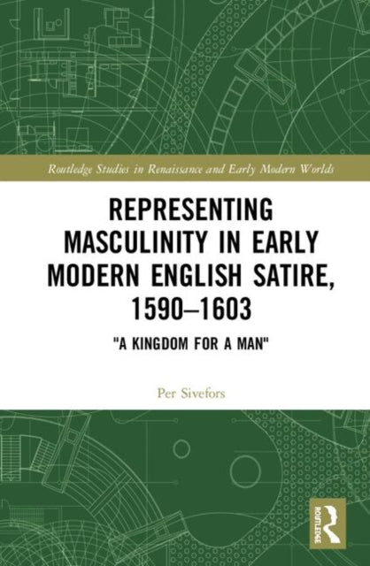 Book cover of: Representing Masculinity in Early Modern English Satire, 1590–1603. By: Per Sivefors