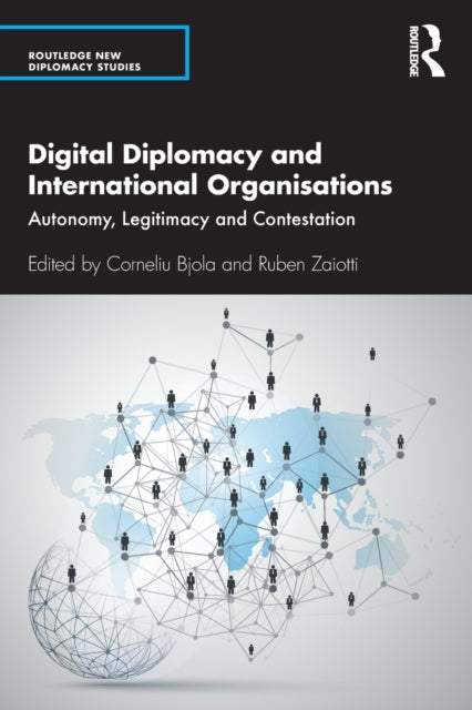 Book cover of: Digital Diplomacy and International Organisations. By: Corneliu Bjola