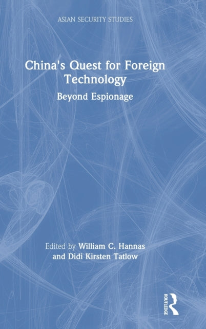 Book cover of: China's Quest for Foreign Technology. By: William C. Hannas