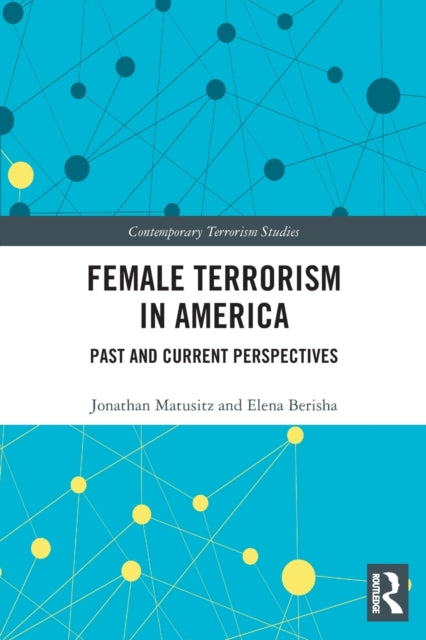 Book cover of: Female Terrorism in America. By: Jonathan Andre Matusitz