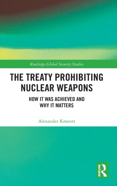 Book cover of: Treaty Prohibiting Nuclear Weapons. By: Alexander Kmentt