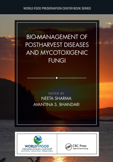 Book cover of: Bio-management of Postharvest Diseases and Mycotoxigenic Fungi. By: Neeta Sharma