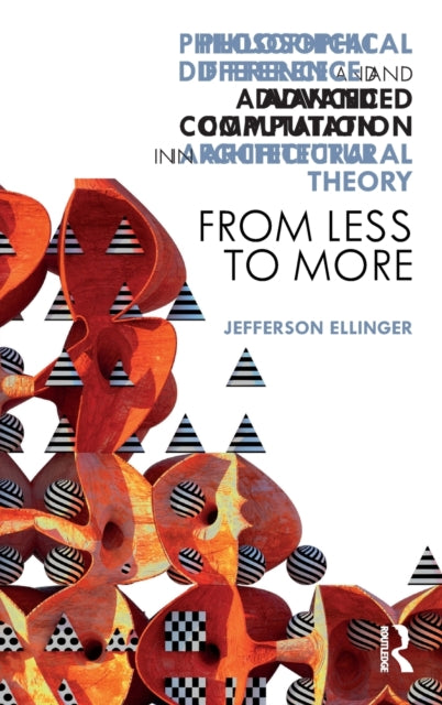 Book cover of: Philosophical Difference and Advanced Computation in Architectural Theory. By: Jefferson Ellinger