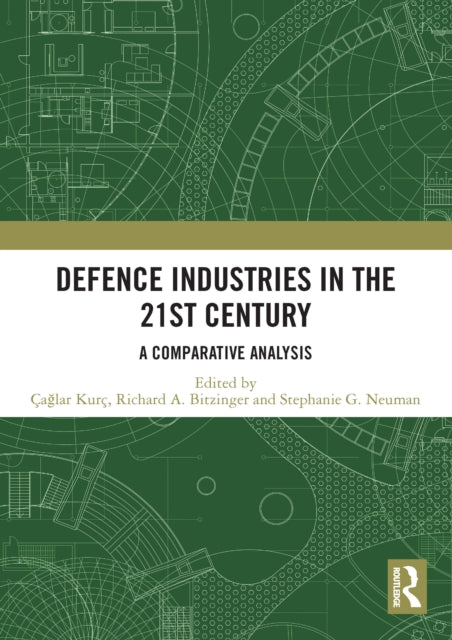 Book cover of: Defence Industries in the 21st Century. By: Çağlar Kurç