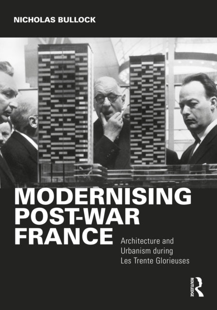 Book cover of: Modernising Post-war France. By: Nicholas Bullock
