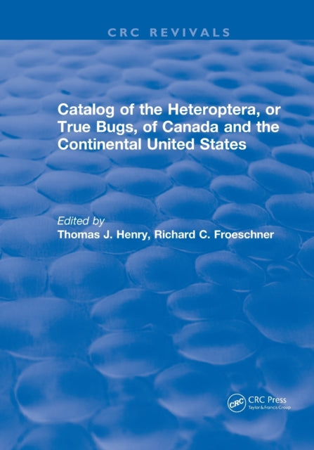 Book cover of: Catalog of the Heteroptera or True Bugs, of Canada and the Continental United States. By: Thomas J. Henry