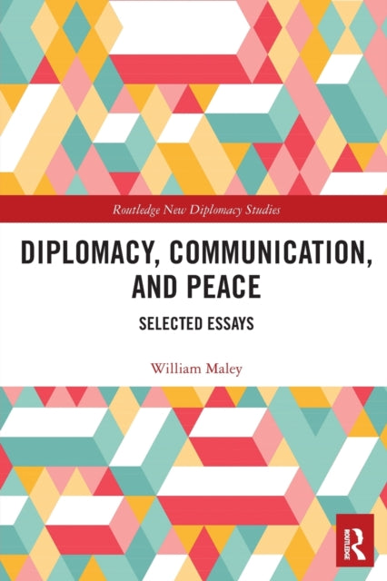 Book cover of: Diplomacy, Communication, and Peace. By: William Maley