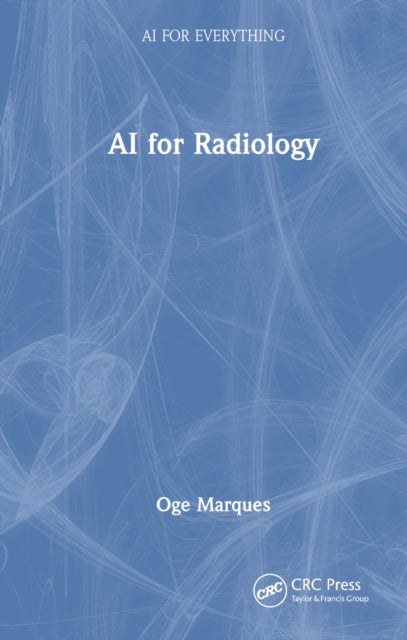 Book cover of: AI for Radiology. By: Oge Marques