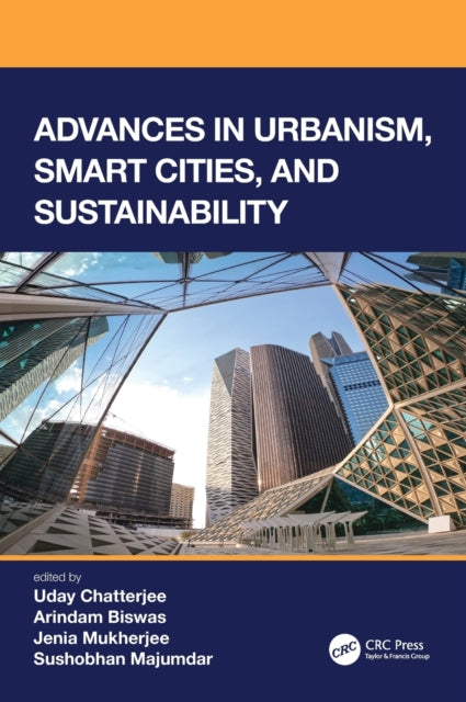 Book cover of: Advances in Urbanism, Smart Cities, and Sustainability. By: Uday Chatterjee