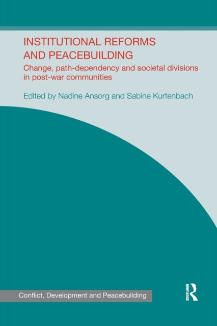 Book cover of: Institutional Reforms and Peacebuilding. By: Nadine Ansorg