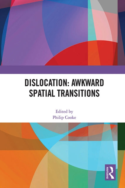 Book cover of: Dislocation: Awkward Spatial Transitions. By: Philip Cooke