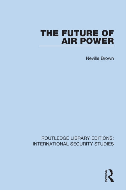 Book cover of: Future of Air Power. By: Neville Brown