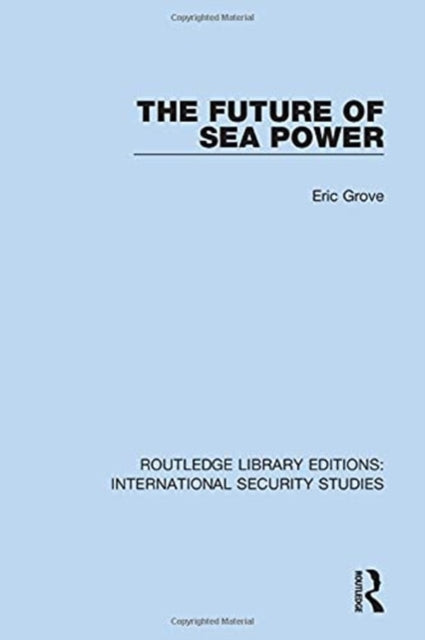 Book cover of: Future of Sea Power. By: Eric Grove