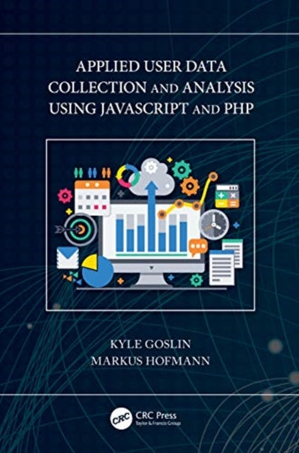 Book cover of: Applied User Data Collection and Analysis Using JavaScript and PHP. By: Kyle Goslin