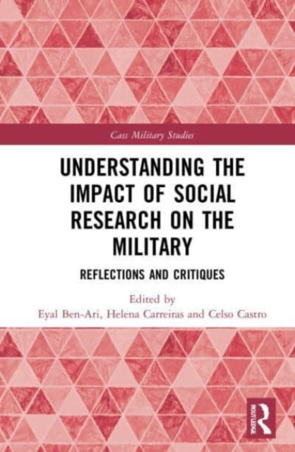 Book cover of: Understanding the Impact of Social Research on the Military. By: Eyal Ben-Ari