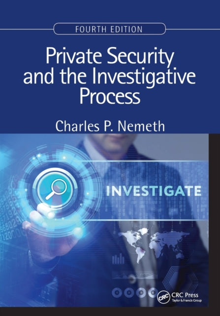 Book cover of: Private Security and the Investigative Process, Fourth Edition. By: Charles P. Nemeth