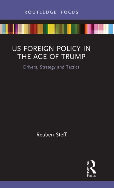 Book cover of: US Foreign Policy in the Age of Trump. By: Reuben Steff