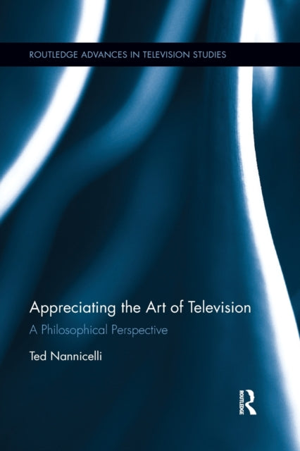 Book cover of: Appreciating the Art of Television. By: Ted Nannicelli