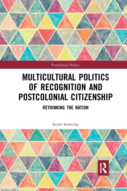 Book cover of: Multicultural Politics of Recognition and Postcolonial Citizenship