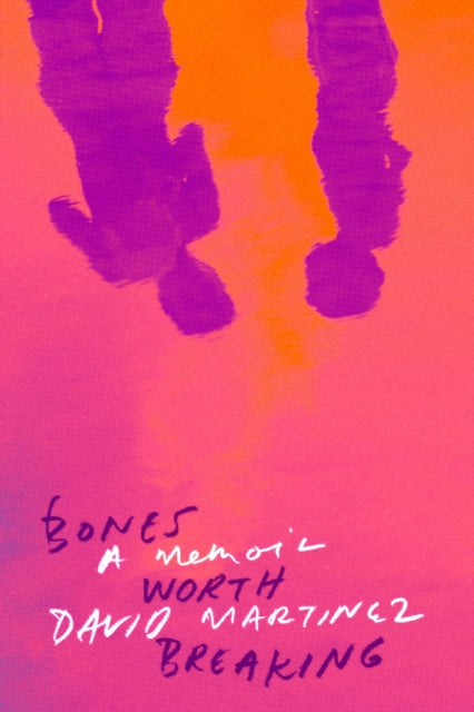 Book cover of: Bones Worth Breaking. By: David Martinez