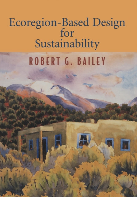 Book cover of: Ecoregion-Based Design for Sustainability. By: Robert G. Bailey