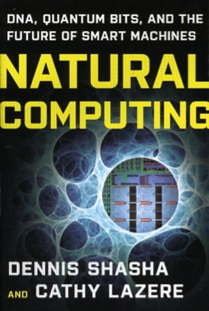 Book cover of: Natural Computing. By: Dennis Elliott Shasha