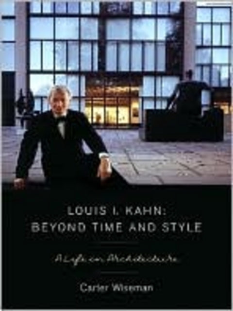 Book cover of: Louis I. Kahn: Beyond Time and Style. By: Carter Wiseman