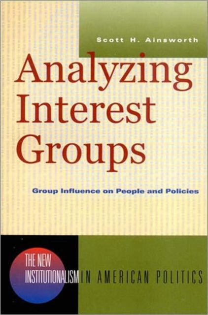 Book cover of: Analyzing Interest Groups. By: Scott H. Ainsworth