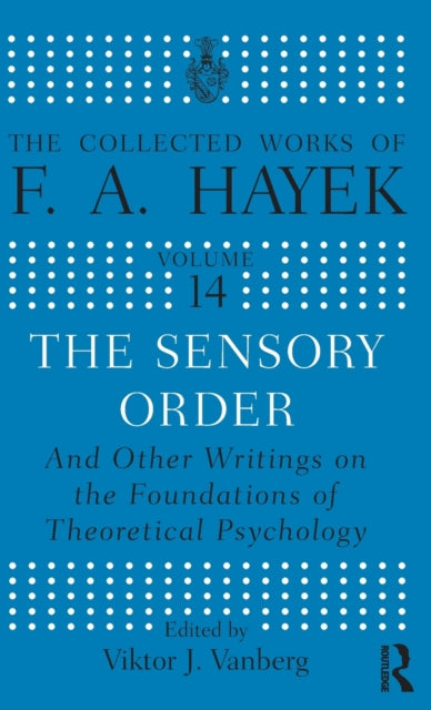 Book cover of: Sensory Order and Other Writings on the Foundations of Theoretical Psychology