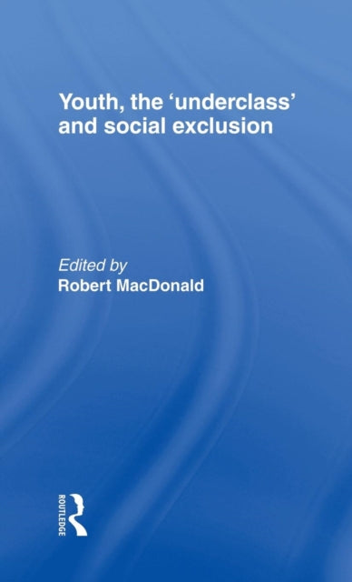 Book cover of: Youth, The 'Underclass' and Social Exclusion
