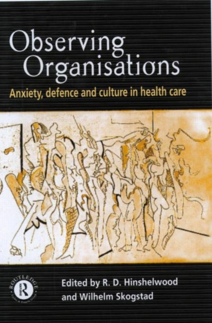 Book cover of: Observing Organisations. By: Hinshelwood R.d