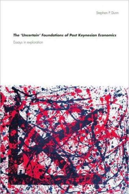 Book cover of: 'Uncertain' Foundations of Post Keynesian Economics. By: Stephen Porter Dunn, Stephen Dunn