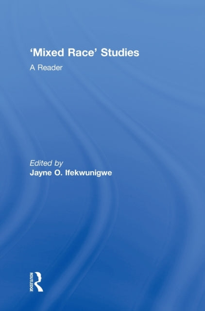 Book cover of: 'Mixed Race' Studies. By: J. Ifekwunigwe