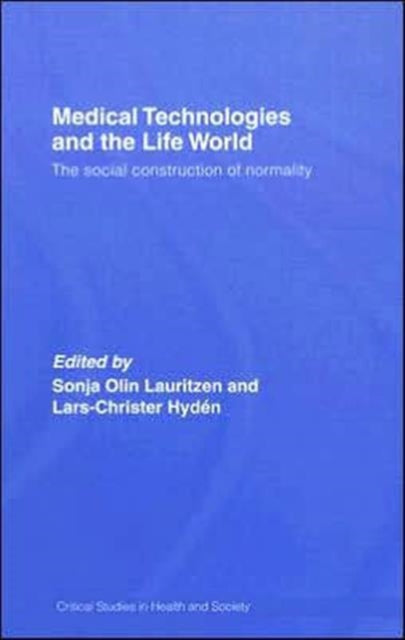 Book cover of: Medical Technologies and the Life World. By: Lauritzen/Hyden