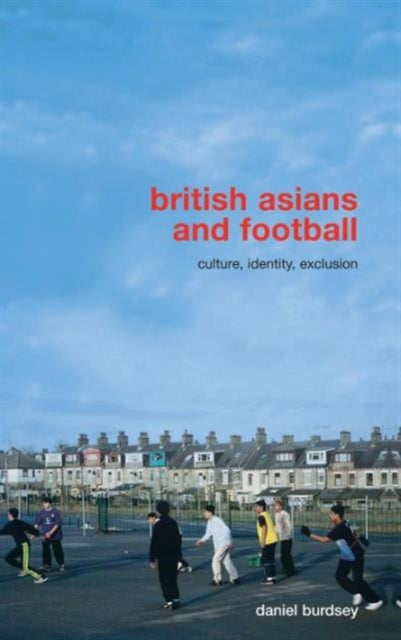 Book cover of: British Asians and Football. By: Daniel Burdsey