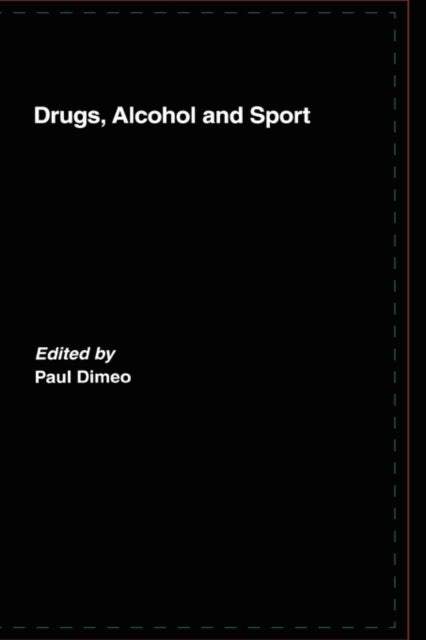 Book cover of: Drugs, Alcohol and Sport. By: Dimeo