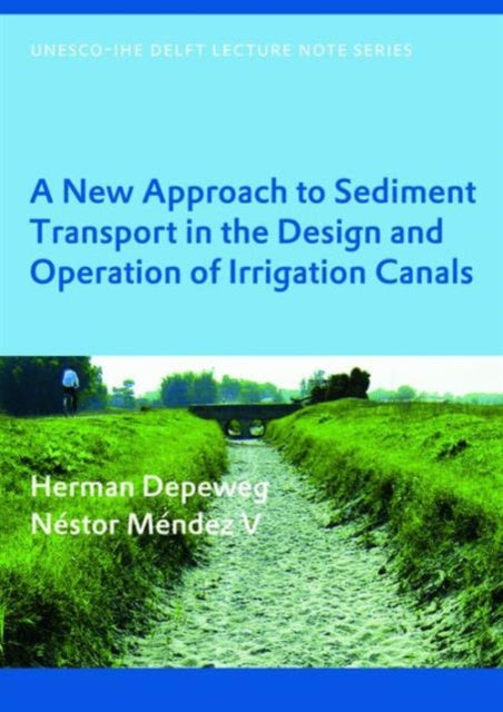 Book cover of: New Approach to Sediment Transport in the Design and Operation of Irrigation Canals. By: Herman Depeweg