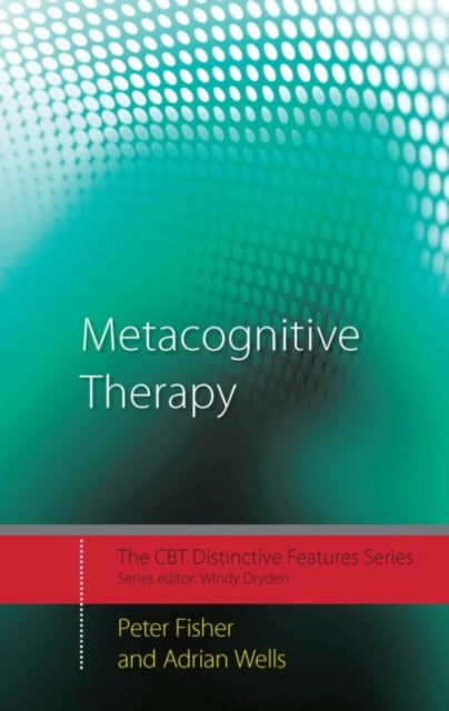Book cover of: Metacognitive Therapy. By: Peter Fisher