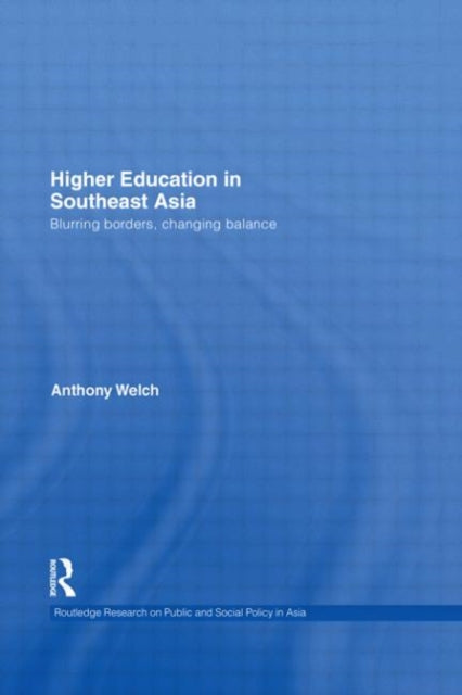 Book cover of: Higher Education in Southeast Asia. By: Anthony Welch, Anthony R. Welch
