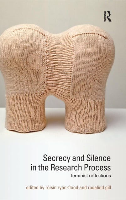 Book cover of: Secrecy and Silence in the Research Process