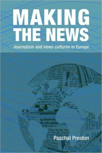 Book cover of: Making the News. By: Paschal Preston, Pascal Preston
