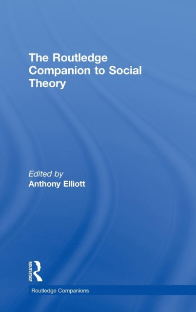Book cover of: Routledge Companion to Social Theory. By: Anthony Elliott
