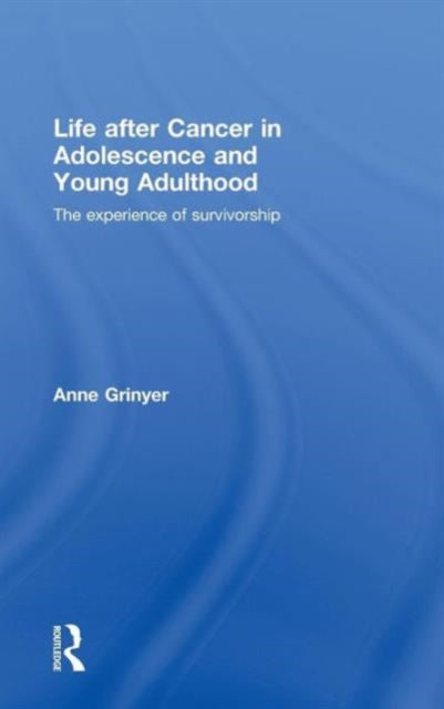Book cover of: Life After Cancer in Adolescence and Young Adulthood. By: Anne Grinyer