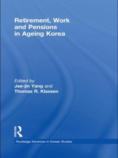 Book cover of: Retirement, Work and Pensions in Ageing Korea